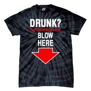 Drunk Free Breathalyzer Test Blow Here Tie-Dye T-Shirt