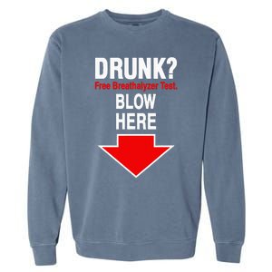 Drunk Free Breathalyzer Test Blow Here Garment-Dyed Sweatshirt