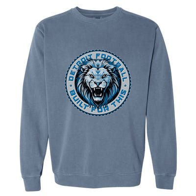 Detroit Football Built For This Football Sport Fan Garment-Dyed Sweatshirt