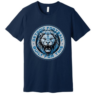 Detroit Football Built For This Football Sport Fan Premium T-Shirt