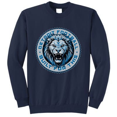 Detroit Football Built For This Football Sport Fan Tall Sweatshirt