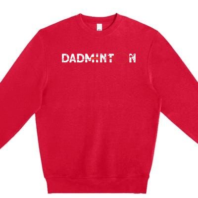 Dadminton Funny Badminton Player Badminton Premium Crewneck Sweatshirt