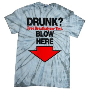 Drunk Free Breathalyzer Test Blow Here Tie-Dye T-Shirt