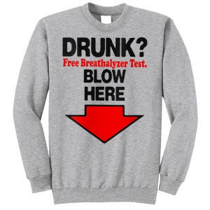 Drunk Free Breathalyzer Test Blow Here Tall Sweatshirt