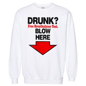 Drunk Free Breathalyzer Test Blow Here Garment-Dyed Sweatshirt