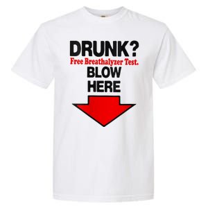 Drunk Free Breathalyzer Test Blow Here Garment-Dyed Heavyweight T-Shirt