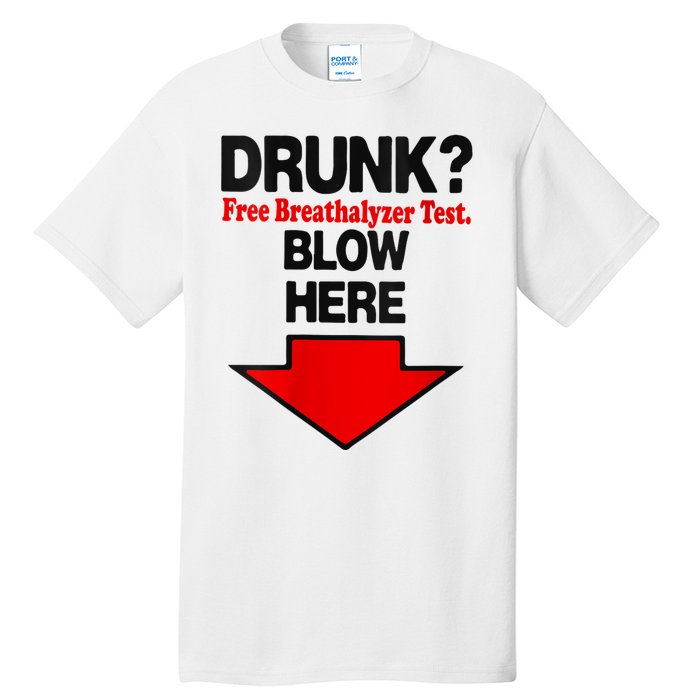 Drunk Free Breathalyzer Test Blow Here Tall T-Shirt