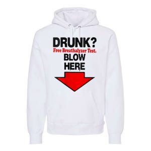 Drunk Free Breathalyzer Test Blow Here Premium Hoodie