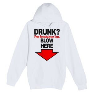 Drunk Free Breathalyzer Test Blow Here Premium Pullover Hoodie