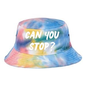 (Distressed Font) Can You Stop? Gift Tie Dye Newport Bucket Hat