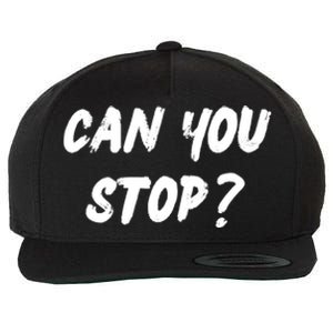 (Distressed Font) Can You Stop? Gift Wool Snapback Cap