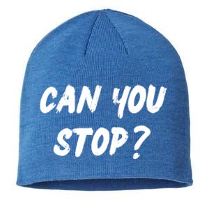 (Distressed Font) Can You Stop? Gift Sustainable Beanie