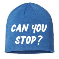 (Distressed Font) Can You Stop? Gift Sustainable Beanie