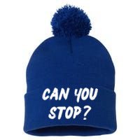 (Distressed Font) Can You Stop? Gift Pom Pom 12in Knit Beanie