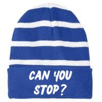 (Distressed Font) Can You Stop? Gift Striped Beanie with Solid Band