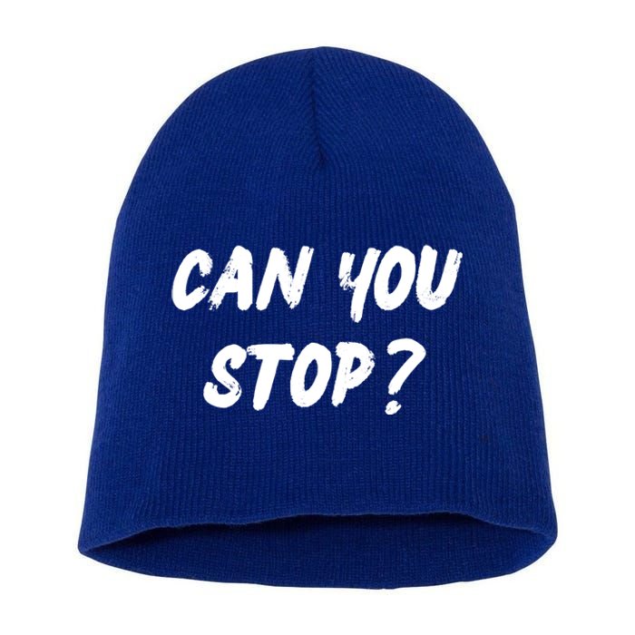 (Distressed Font) Can You Stop? Gift Short Acrylic Beanie