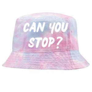 (Distressed Font) Can You Stop? Gift Tie-Dyed Bucket Hat