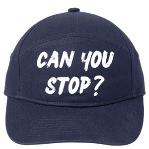 (Distressed Font) Can You Stop? Gift 7-Panel Snapback Hat