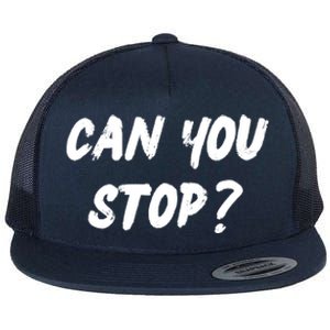 (Distressed Font) Can You Stop? Gift Flat Bill Trucker Hat