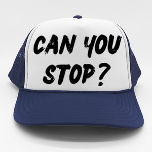 (Distressed Font) Can You Stop? Gift Trucker Hat