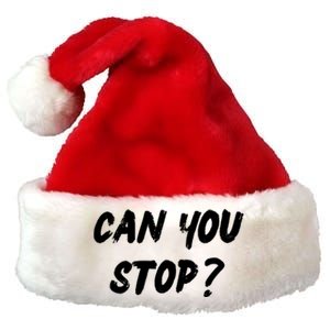 (Distressed Font) Can You Stop? Gift Premium Christmas Santa Hat