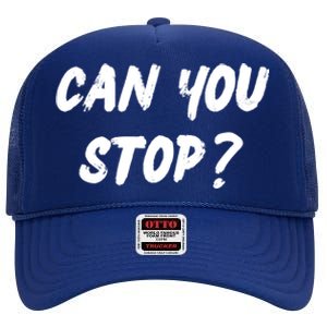 (Distressed Font) Can You Stop? Gift High Crown Mesh Back Trucker Hat