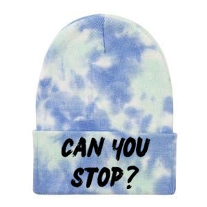 (Distressed Font) Can You Stop? Gift Tie Dye 12in Knit Beanie