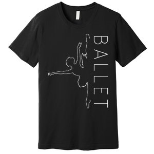 Danseuse Funny Coryphee Ballerina Choreographer Ballet Lover Premium T-Shirt