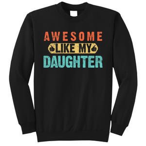 Daughter Fathers Day Awesome Like My Daughter For Dad Sweatshirt