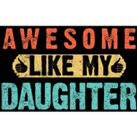 Daughter Fathers Day Awesome Like My Daughter For Dad Bumper Sticker