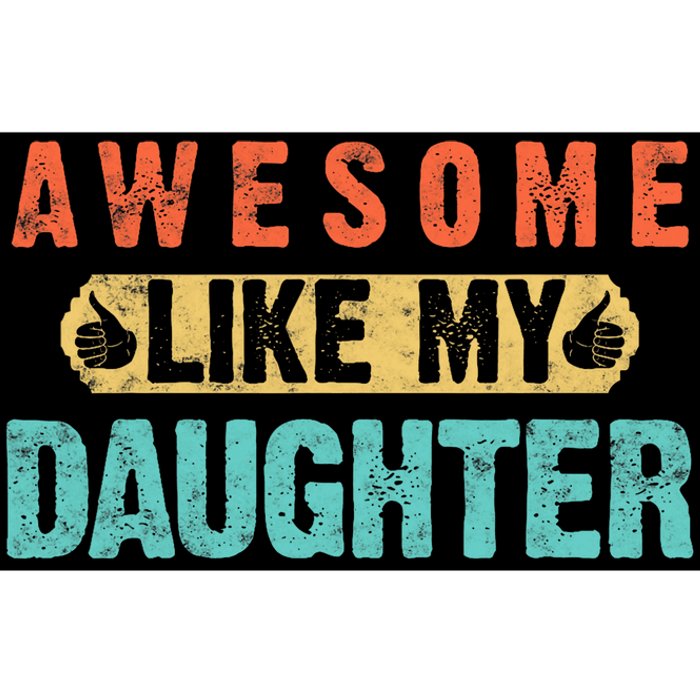 Daughter Fathers Day Awesome Like My Daughter For Dad Bumper Sticker