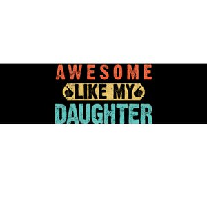 Daughter Fathers Day Awesome Like My Daughter For Dad Bumper Sticker