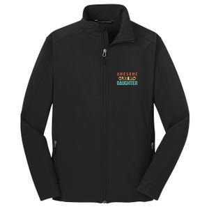 Daughter Fathers Day Awesome Like My Daughter For Dad Core Soft Shell Jacket