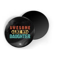 Daughter Fathers Day Awesome Like My Daughter For Dad Magnet