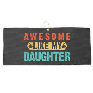 Daughter Fathers Day Awesome Like My Daughter For Dad Large Microfiber Waffle Golf Towel