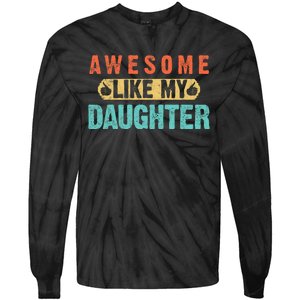 Daughter Fathers Day Awesome Like My Daughter For Dad Tie-Dye Long Sleeve Shirt