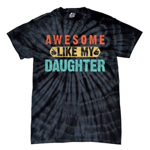 Daughter Fathers Day Awesome Like My Daughter For Dad Tie-Dye T-Shirt