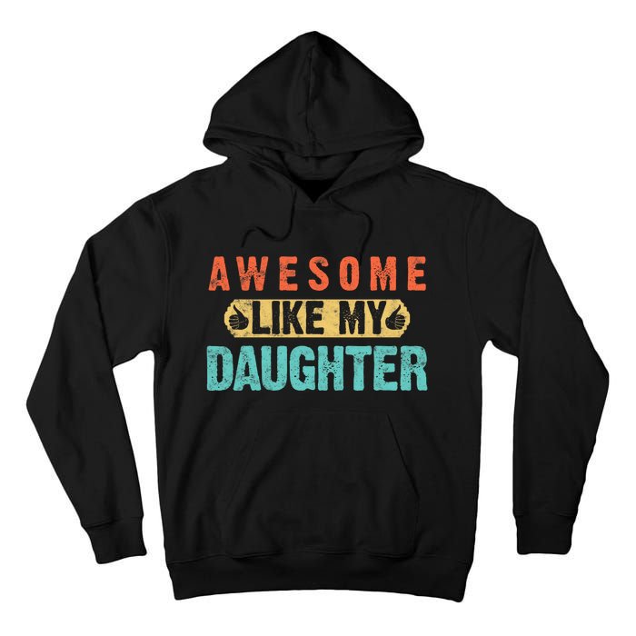 Daughter Fathers Day Awesome Like My Daughter For Dad Tall Hoodie