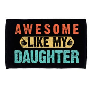 Daughter Fathers Day Awesome Like My Daughter For Dad Microfiber Hand Towel