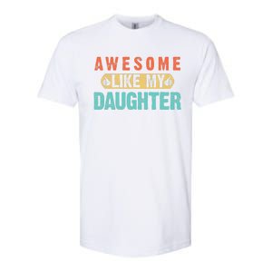 Daughter Fathers Day Awesome Like My Daughter For Dad Softstyle CVC T-Shirt