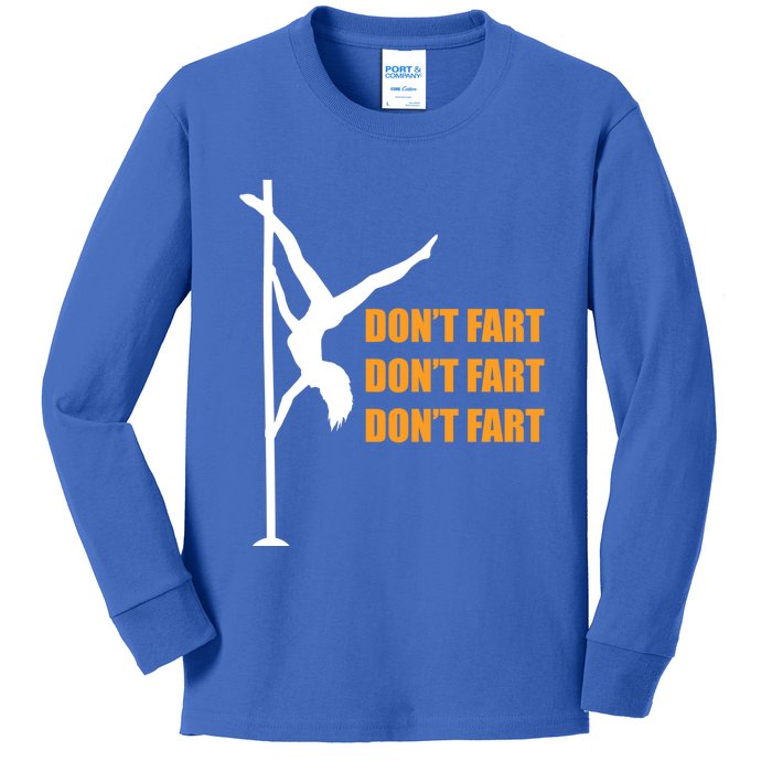 Don't Fart Don't Fart Don't Fart Stripper Dance Funny Gift Kids Long Sleeve Shirt