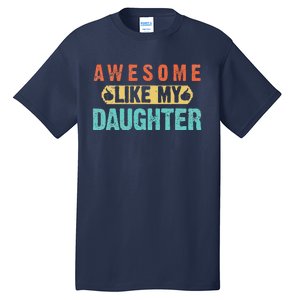 Daughter Fathers Day Awesome Like My Daughter For Dad Tall T-Shirt