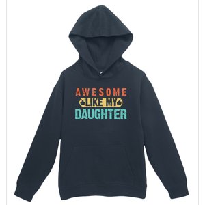 Daughter Fathers Day Awesome Like My Daughter For Dad Urban Pullover Hoodie