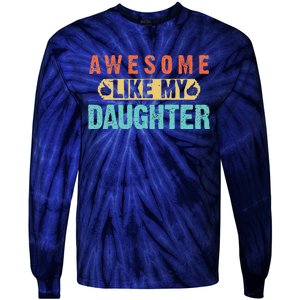 Daughter Fathers Day Awesome Like My Daughter For Dad Tie-Dye Long Sleeve Shirt