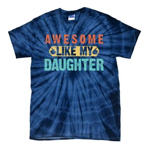 Daughter Fathers Day Awesome Like My Daughter For Dad Tie-Dye T-Shirt