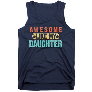 Daughter Fathers Day Awesome Like My Daughter For Dad Tank Top