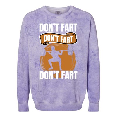 Don't Fart Don't Fart Don't Fart Meaningful Gift Funny Gym Weightlifting Gift Colorblast Crewneck Sweatshirt