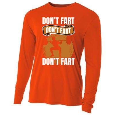 Don't Fart Don't Fart Don't Fart Meaningful Gift Funny Gym Weightlifting Gift Cooling Performance Long Sleeve Crew