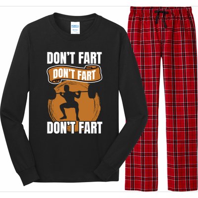 Don't Fart Don't Fart Don't Fart Meaningful Gift Funny Gym Weightlifting Gift Long Sleeve Pajama Set