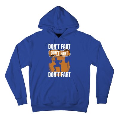 Don't Fart Don't Fart Don't Fart Meaningful Gift Funny Gym Weightlifting Gift Hoodie